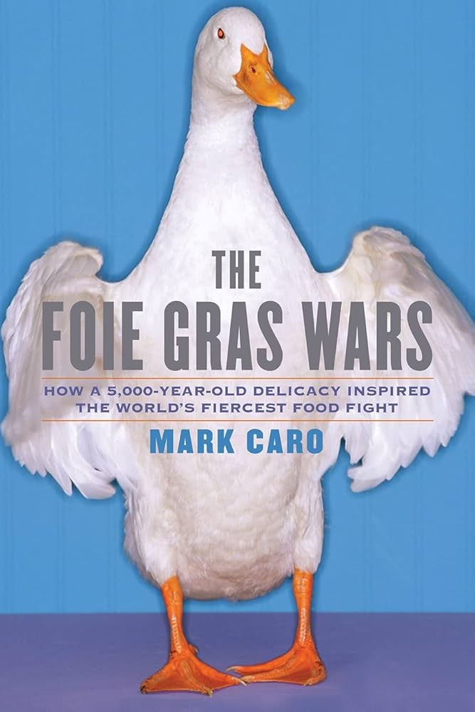 The Foie Gras Wars: How a 5,000-Year-Old Delicacy Inspired